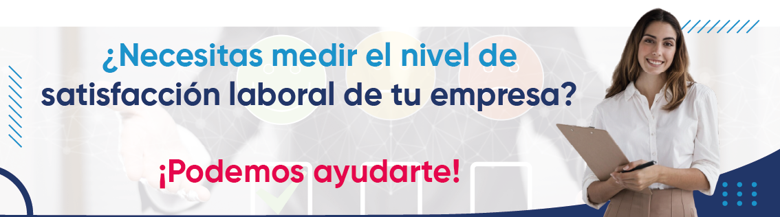 ¿Necesitas medir el nivel de satisfacción laboral de tu empresa?